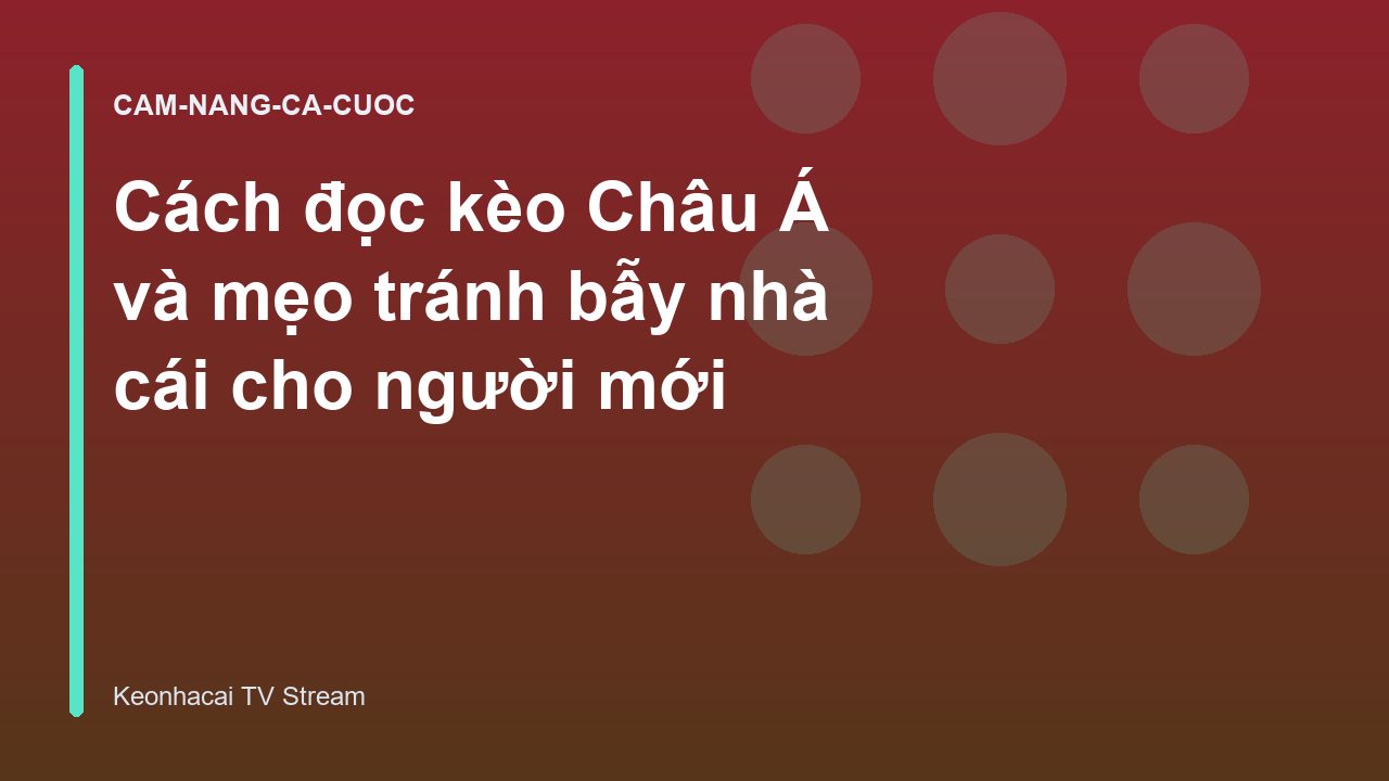 Read more about the article Cách đọc kèo Châu Á và mẹo tránh bẫy nhà cái cho người mới