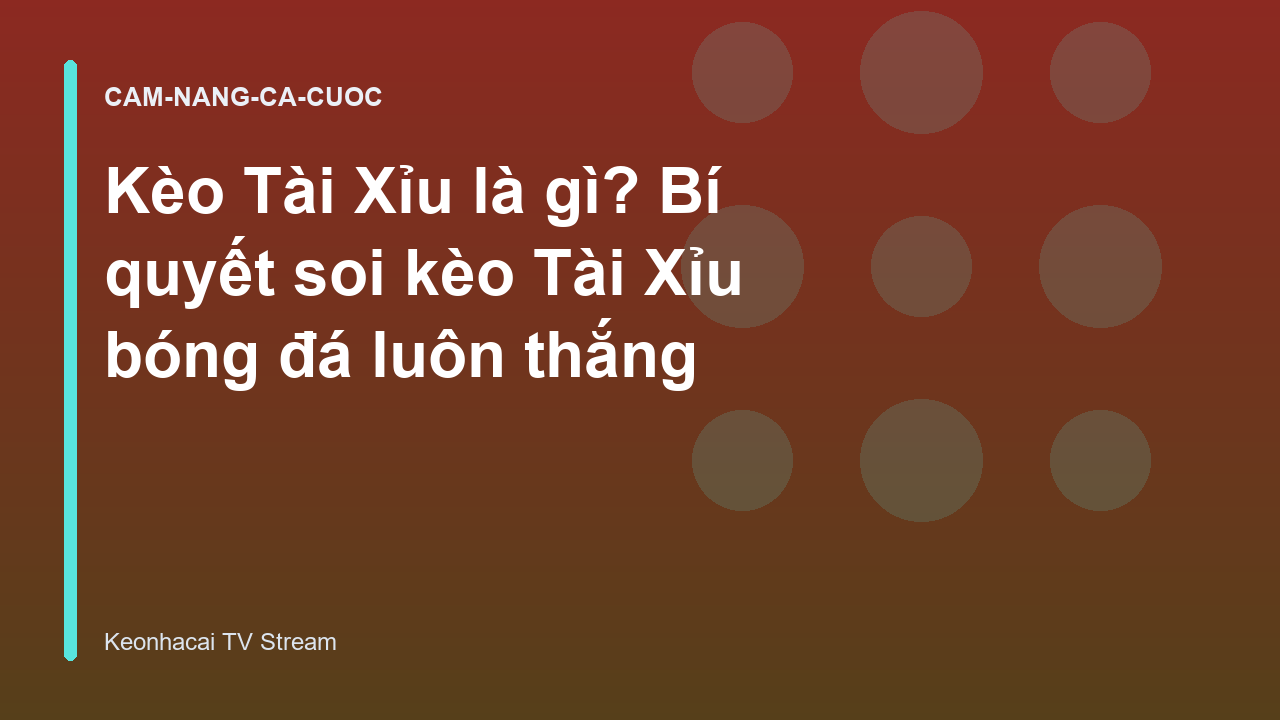 Read more about the article Kèo Tài Xỉu là gì? Bí quyết soi kèo Tài Xỉu bóng đá luôn thắng