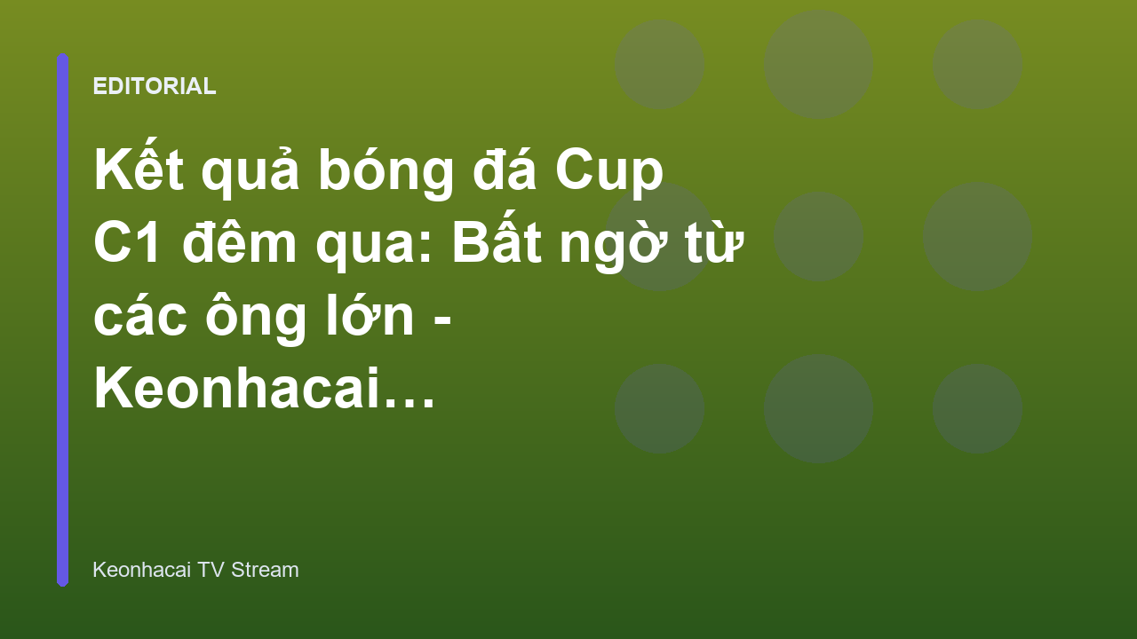 Kết quả bóng đá Cup C1 đêm qua đầy bất ngờ