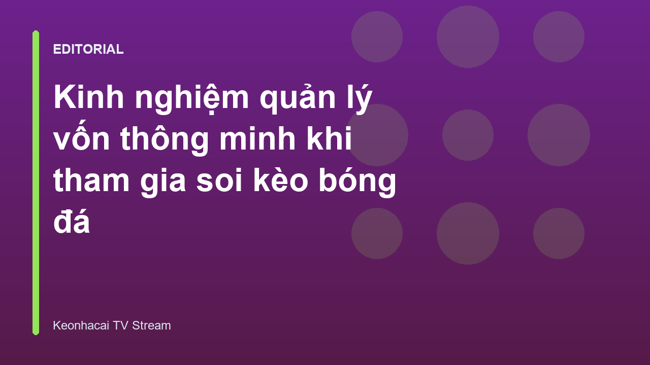 Kinh nghiệm quản lý vốn khi soi kèo