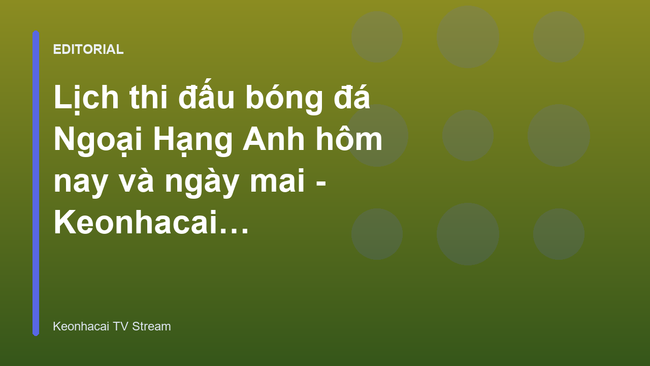 Lịch thi đấu bóng đá Ngoại Hạng Anh