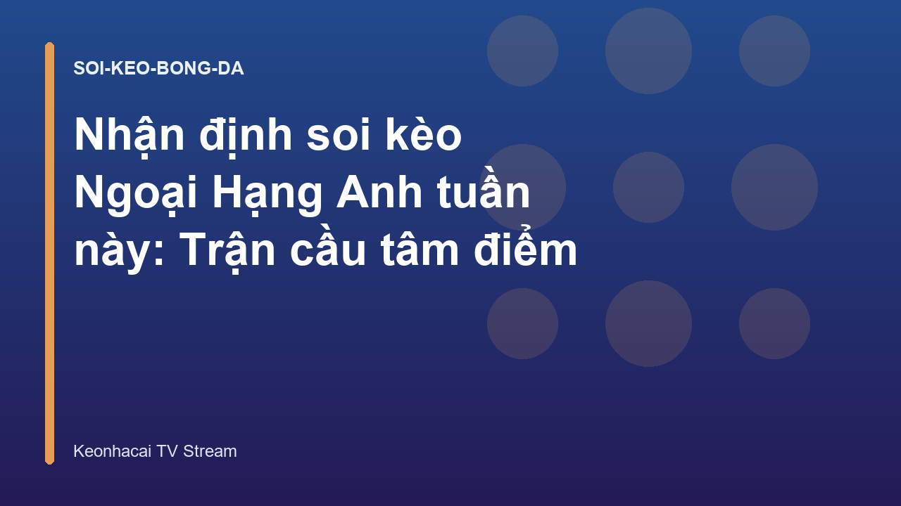 Read more about the article Nhận định soi kèo Ngoại Hạng Anh tuần này: Trận cầu tâm điểm